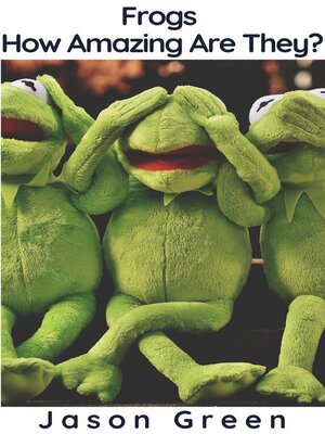 cover image of Frogs--How Amazing Are They?